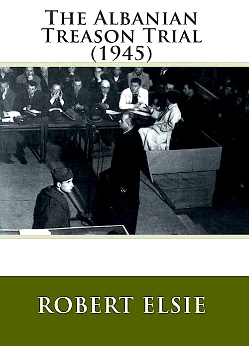 Robert Elsie -The Albanian Trasion Trial (1945)