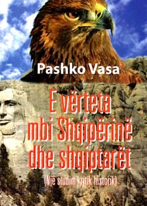 Pashko Vasa - E vërteta me Shqipërinë dhe Shqiptarët 