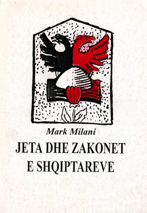 Mark Milani - Jeta dhe Zakonet e shqiptarëve - Perktheu Lazer Radi  - Tirane 1995