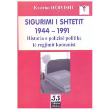 Kastriot Dervishi - Sigurimi i Shtetit (1944-1991)