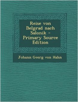 Johann von Hahn - “Reise von Belgrad nach Salonik”