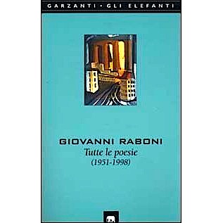 Raboni - “Tutte le poesie” Garzanti Editore - 2000