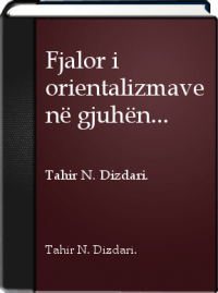 Tahir Dizdari - Fjalori i Orientalizmave në Gjuhën Shqipe