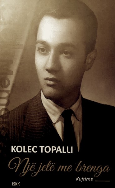 Kolec Topalli - Një jetë me brenga - kujtime