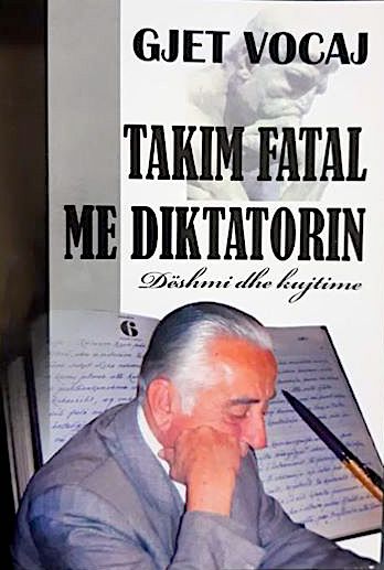 Gjet Vocaj, "Takim Fatal me Diktatorin"