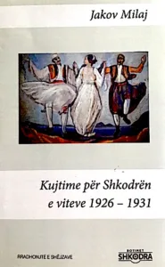 Jakov Milaj - Kujtime për Shkodrën 1926-1931